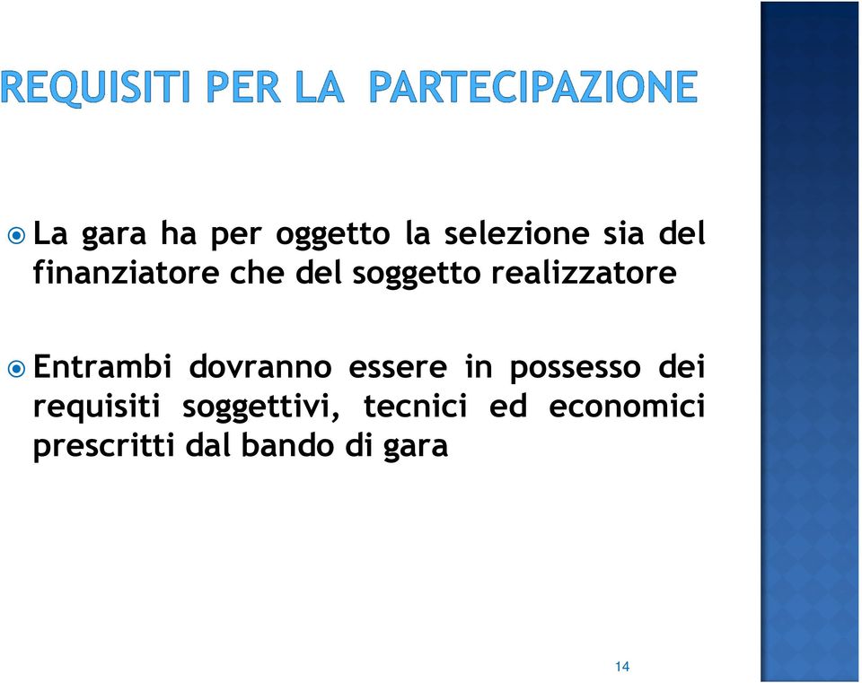 Entrambi dovranno essere in possesso dei requisiti