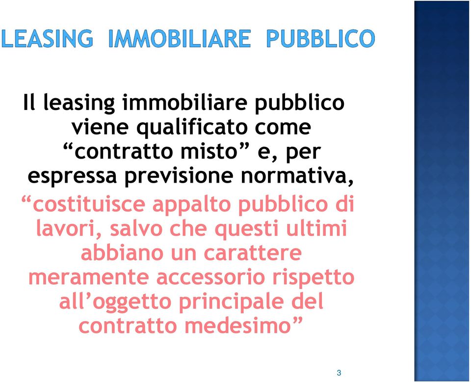 pubblico di lavori, salvo che questi ultimi abbiano un carattere