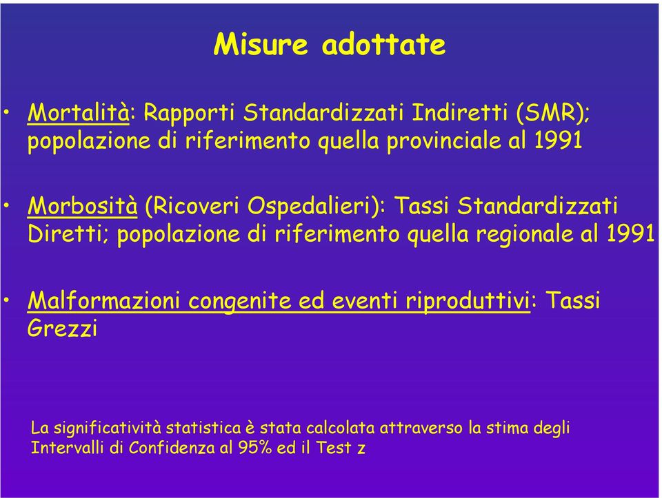 riferimento quella regionale al 1991 Malformazioni congenite ed eventi riproduttivi: Tassi Grezzi La