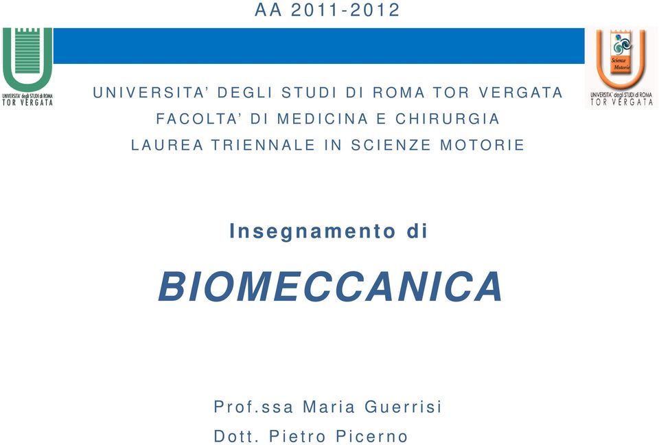 R I E N N A L E I N S C I E N Z E M O T O R I E Insegnamento di BIOMECCANICA