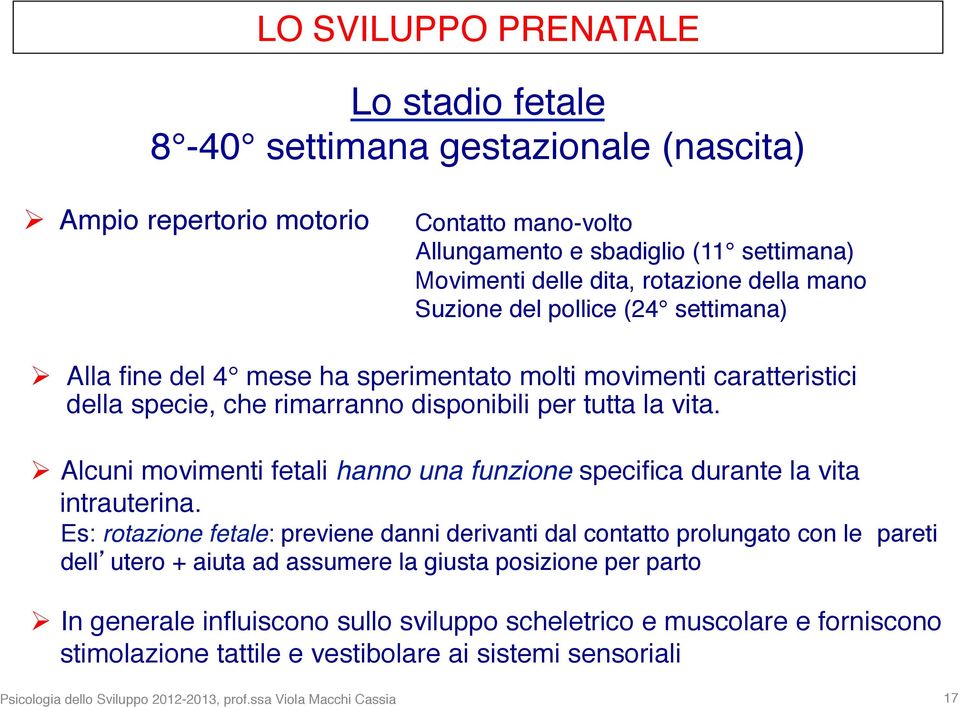 Ø Alcuni movimenti fetali hanno una funzione specifica durante la vita intrauterina.