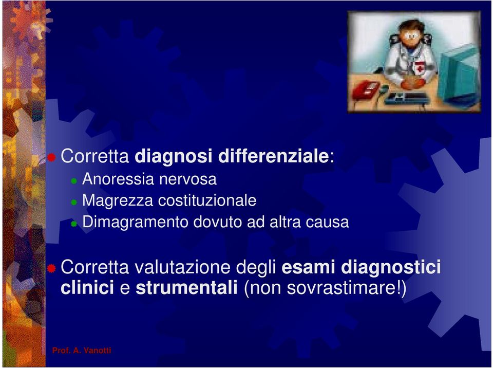 dovuto ad altra causa Corretta valutazione degli