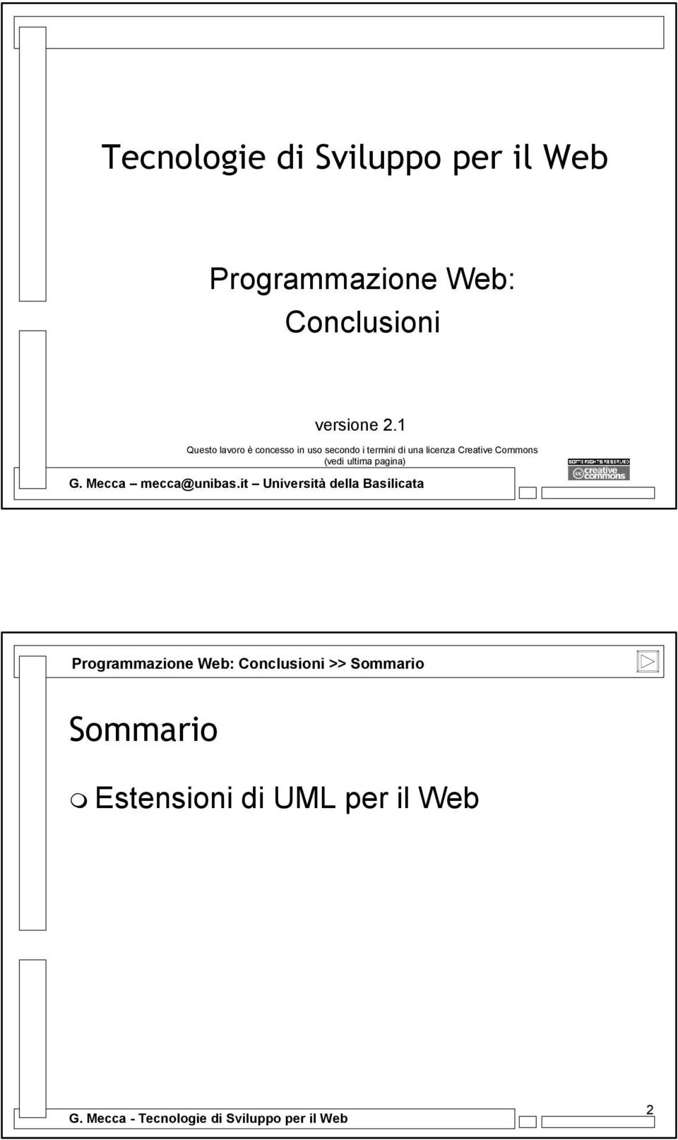 1 Questo lavoro è concesso in uso secondo i termini di una licenza