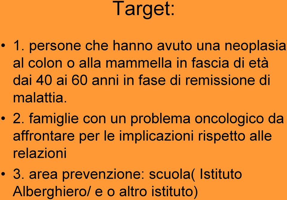 età dai 40 ai 60 anni in fase di remissione di malattia. 2.