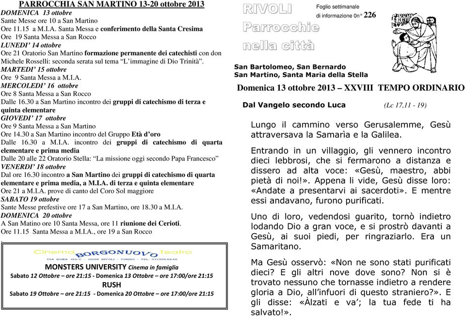 TEDI 15 ottobre Ore 9 Santa Messa a M.I.A. MERCOLEDI 16 ottobre Ore 8 Santa Messa a San Rocco Dalle 16.