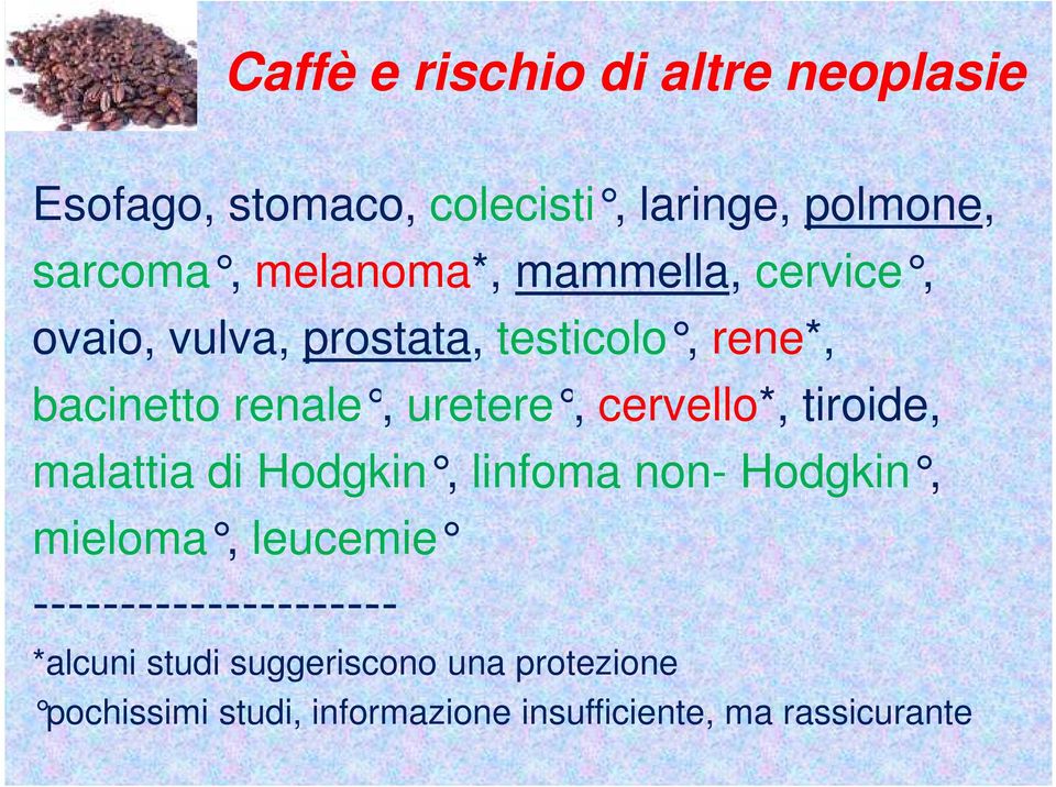 cervello*, tiroide, malattia di Hodgkin, linfoma non- Hodgkin, mieloma, leucemie