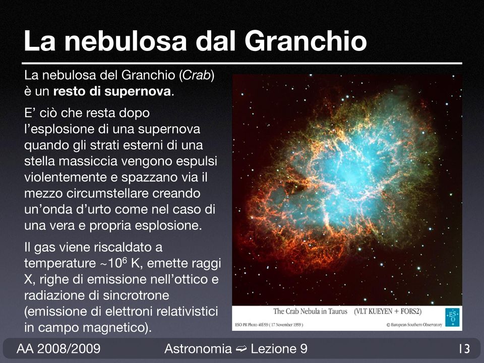 violentemente e spazzano via il mezzo circumstellare creando un onda d urto come nel caso di una vera e propria esplosione.