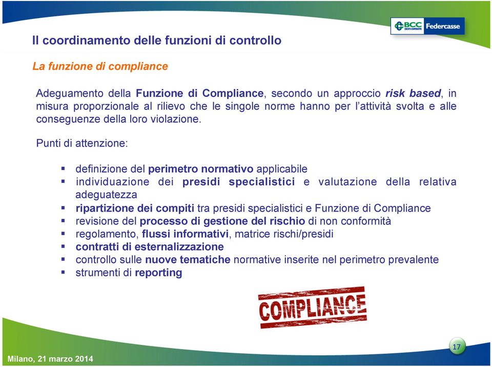 Punti di attenzione: definizione del perimetro normativo applicabile individuazione dei presidi specialistici e valutazione della relativa adeguatezza ripartizione dei compiti tra presidi