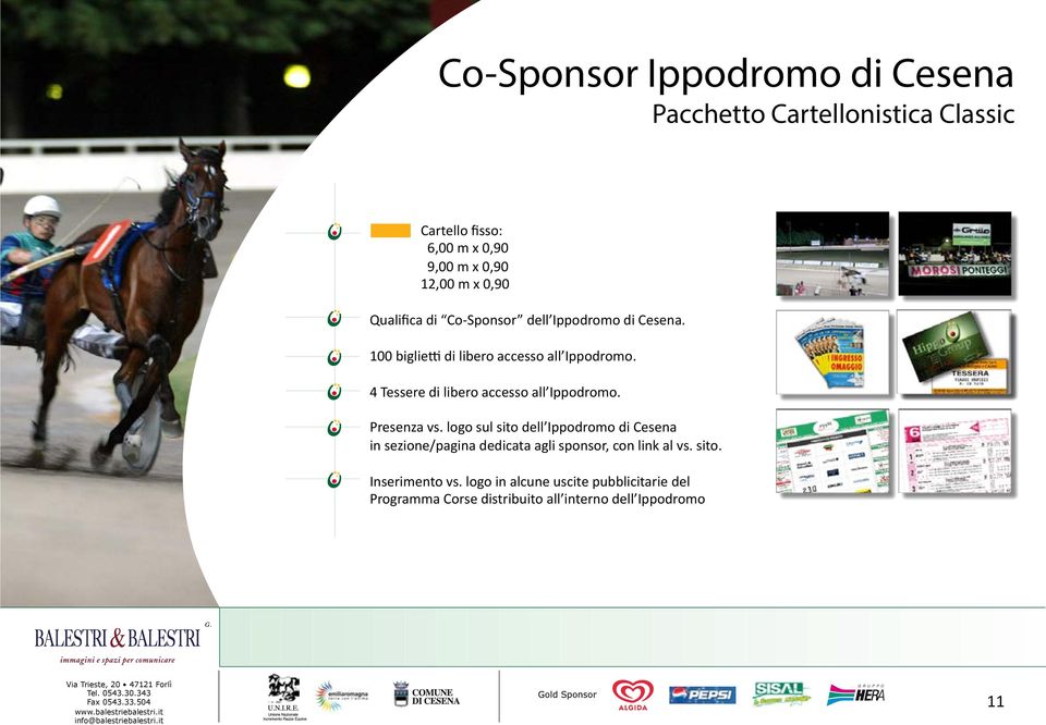 logo sul sito dell Ippodromo di Cesena in sezione/pagina dedicata agli sponsor, con link al vs. sito. Inserimento vs.