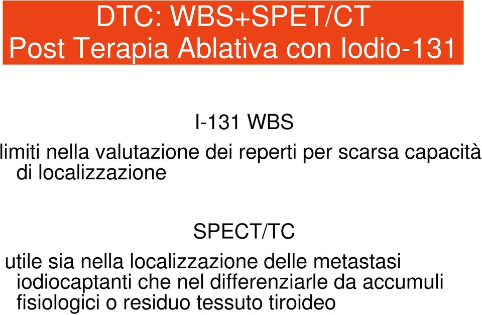 SPECT/TC utile sia nella localizzazione delle metastasi iodiocaptanti