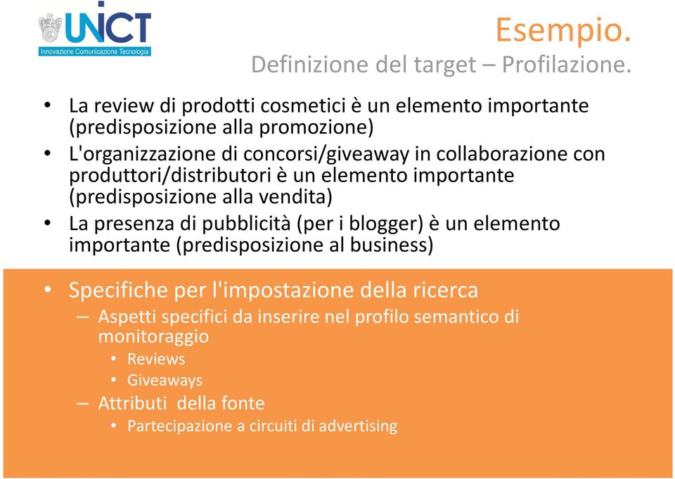 collaborazione con produttori/distributori è un elemento importante (predisposizione alla vendita) La presenza di pubblicità (per i blogger)