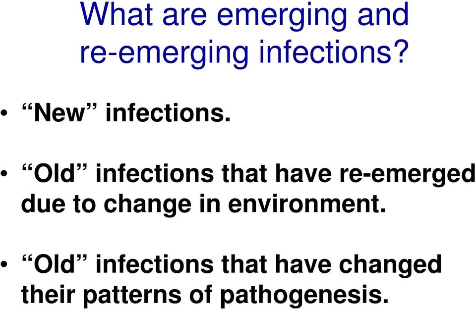 Old infections that have re-emerged due to