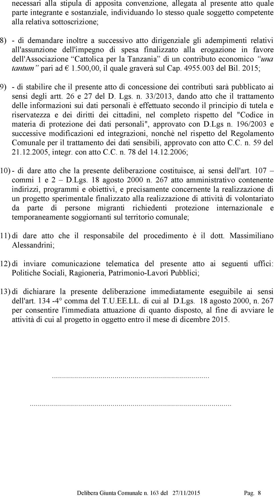 contributo economico una tantum pari ad 1.500,00, il quale graverà sul Cap. 4955.003 del Bil.