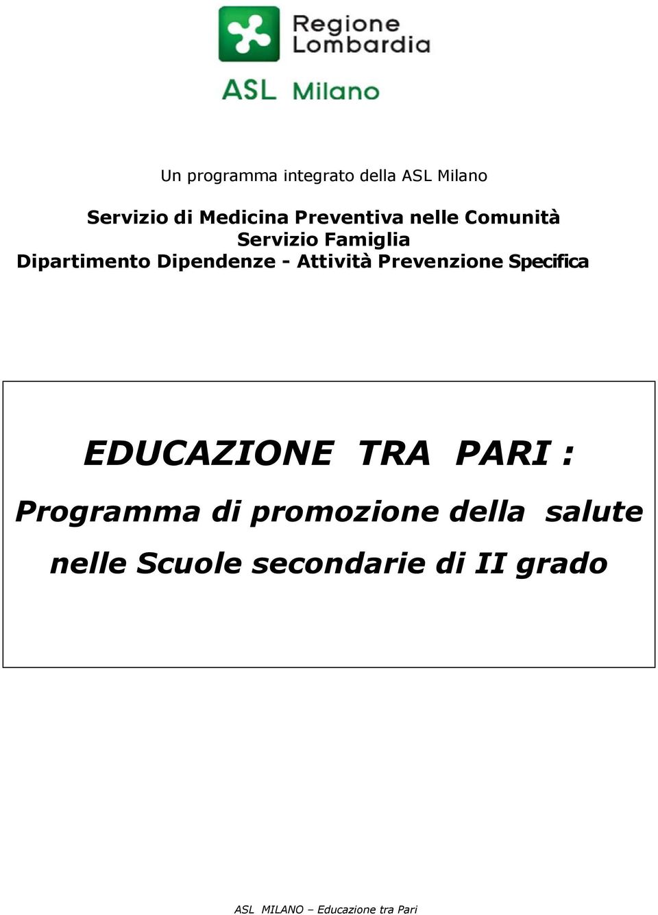 Prevenzione Specifica EDUCAZIONE TRA PARI : Programma di promozione