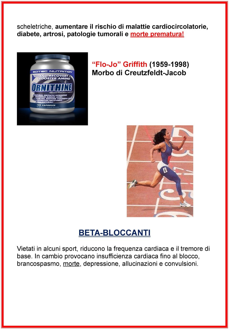Flo-Jo Griffith (1959-1998) Morbo di Creutzfeldt-Jacob BETA-BLOCCANTI Vietati in alcuni sport,
