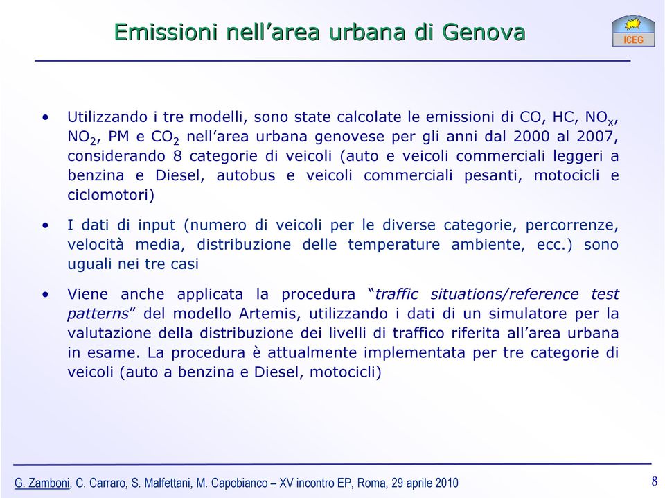 diverse categorie, percorrenze, velocità media, distribuzione delle temperature ambiente, ecc.