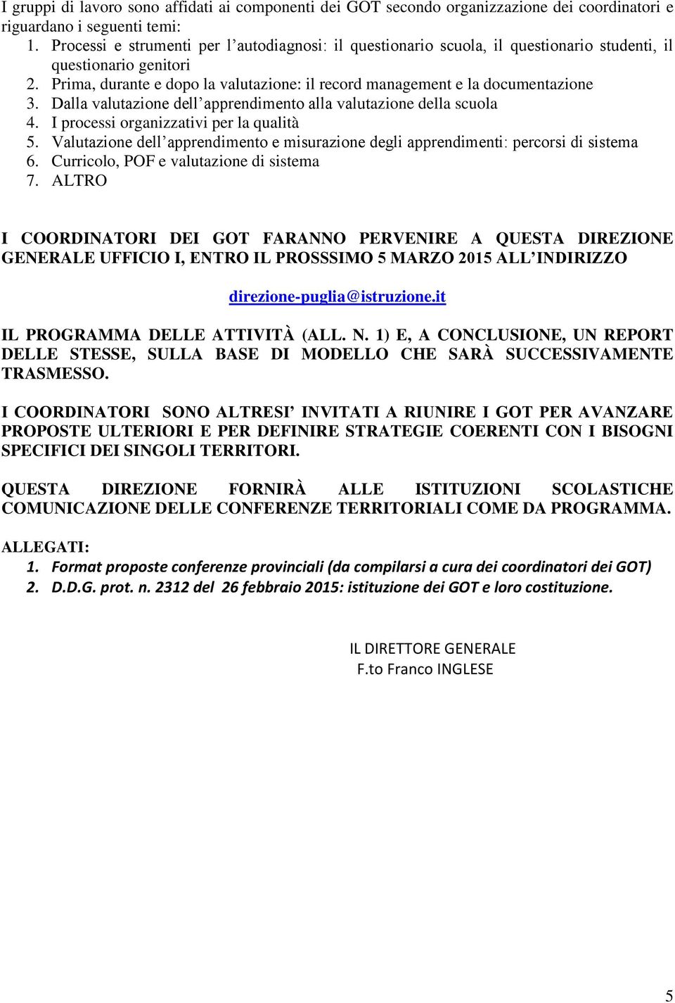 Dalla valutazione dell apprendimento alla valutazione della scuola 4. I processi organizzativi per la qualità 5.