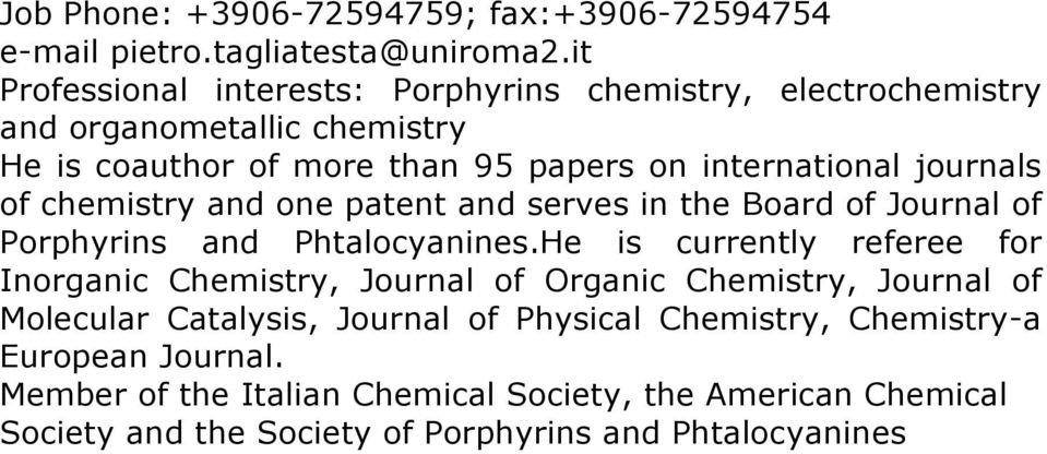 journals of chemistry and one patent and serves in the Board of Journal of Porphyrins and Phtalocyanines.