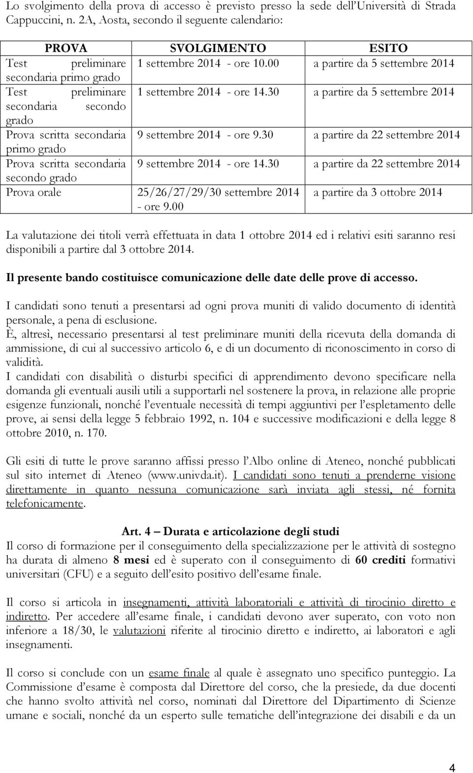 00 a partire da 5 settembre 2014 secondaria primo grado Test preliminare 1 settembre 2014 - ore 14.