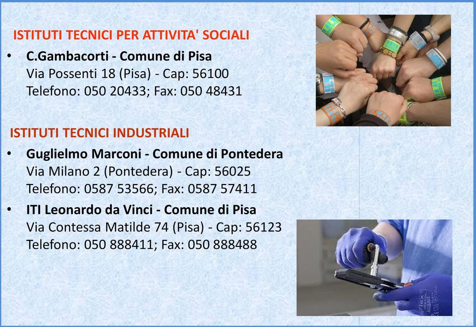 ISTITUTI TECNICI INDUSTRIALI Guglielmo Marconi - Comune di Pontedera Via Milano 2 (Pontedera) - Cap: