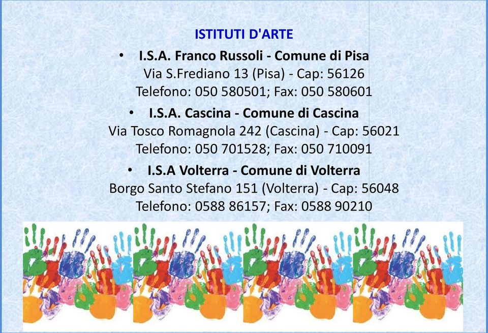 Cascina - Comune di Cascina Via Tosco Romagnola 242 (Cascina) - Cap: 56021 Telefono: 050