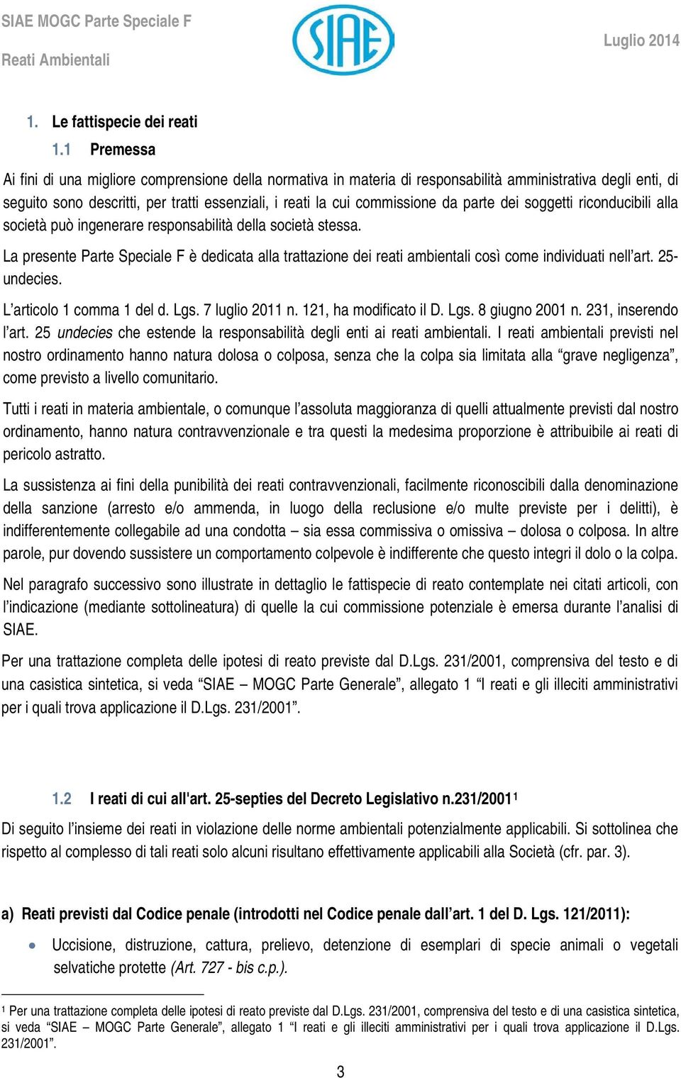 parte dei soggetti riconducibili alla società può ingenerare responsabilità della società stessa.