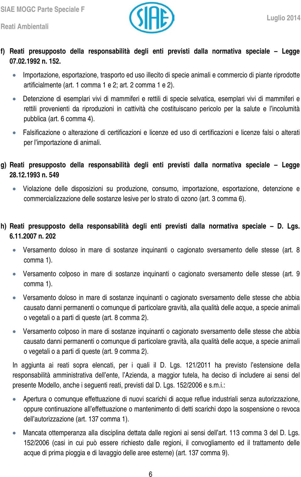 Detenzione di esemplari vivi di mammiferi e rettili di specie selvatica, esemplari vivi di mammiferi e rettili provenienti da riproduzioni in cattività che costituiscano pericolo per la salute e l