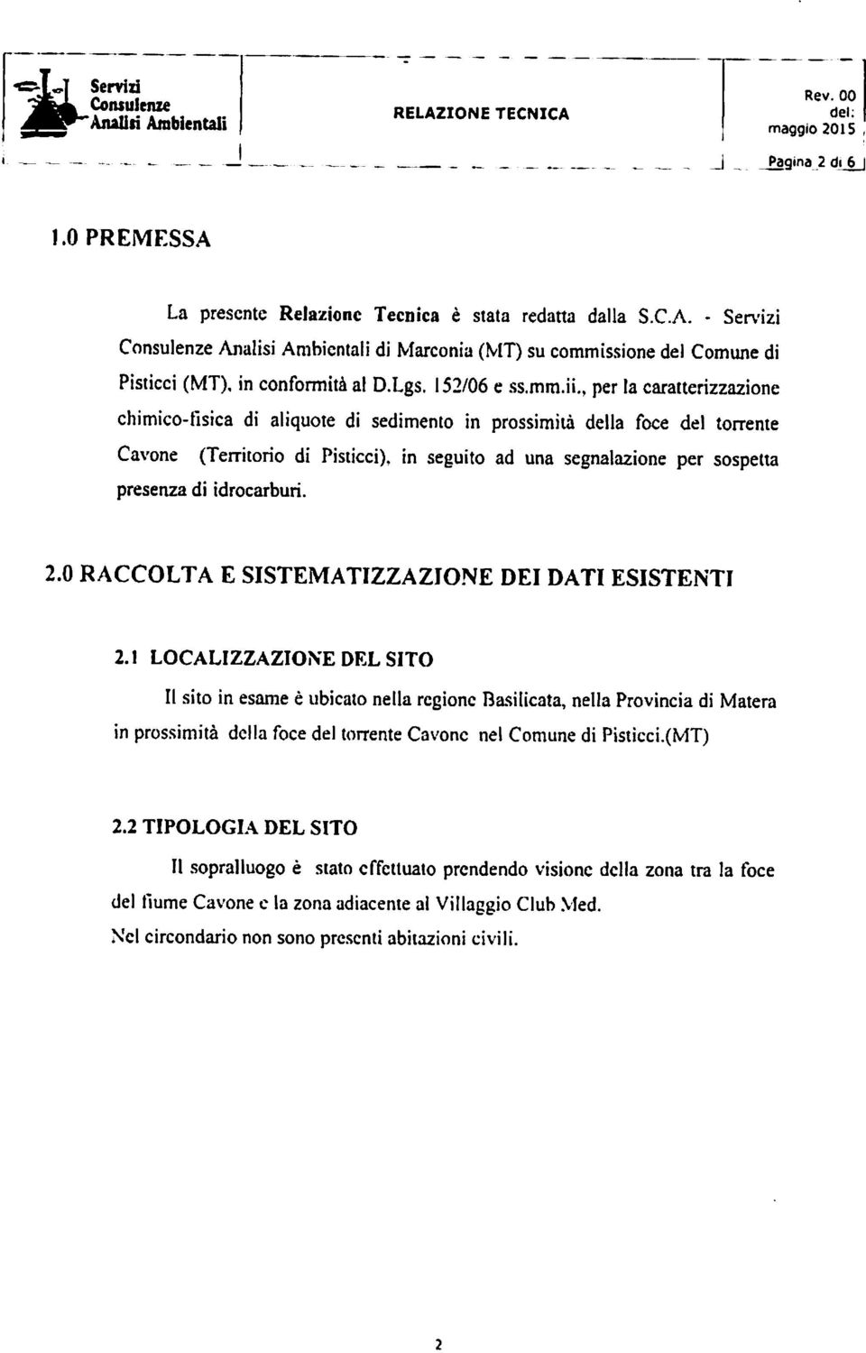 , per la caratterizzazione chimico-fisica di aliquote di sedimento in prossimità della foce del torrente Cavone (Territorio di Pisticci), in seguito ad una segnalazione per sospetta presenza di