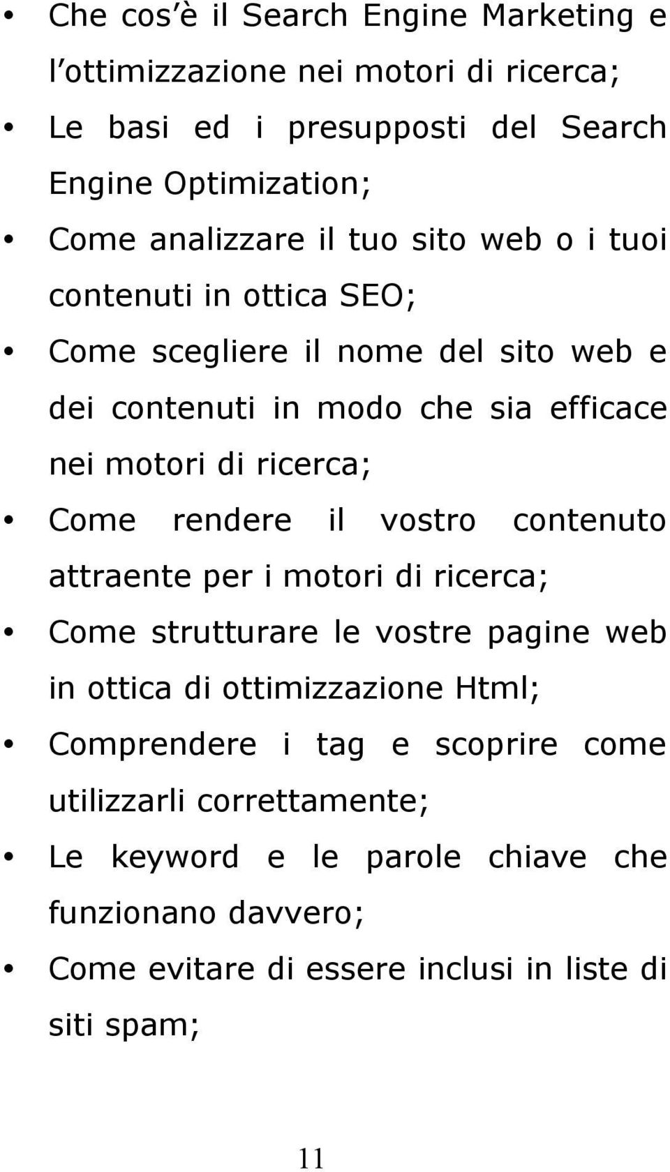 Come rendere il vostro contenuto attraente per i motori di ricerca; Come strutturare le vostre pagine web in ottica di ottimizzazione Html; Comprendere i