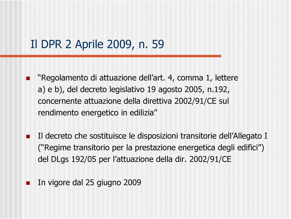 192, concernente attuazione della direttiva 2002/91/CE sul rendimento energetico in edilizia Il decreto che