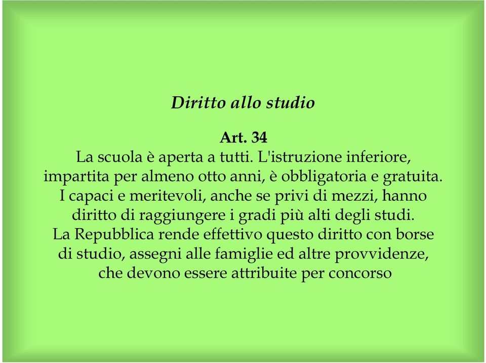 I capaci e meritevoli, anche se privi di mezzi, hanno diritto di raggiungere i gradi più alti degli