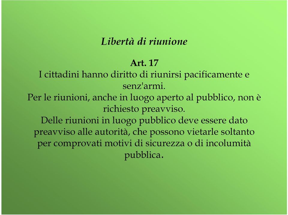 Per le riunioni, anche in luogo aperto al pubblico, non è richiesto preavviso.