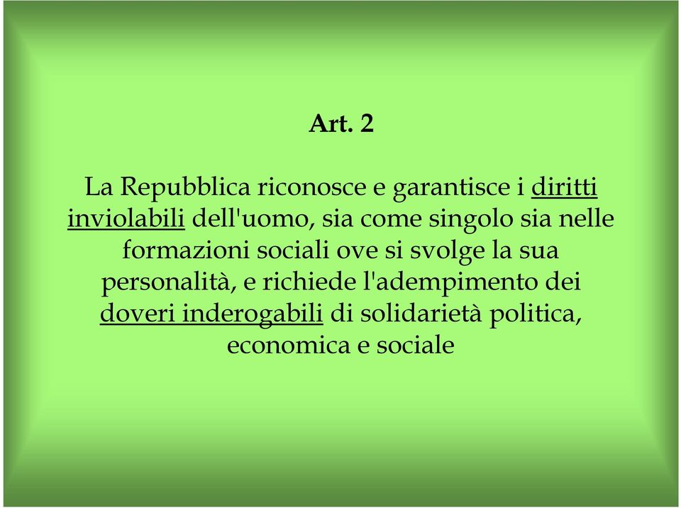 sociali ove si svolge la sua personalità, e richiede