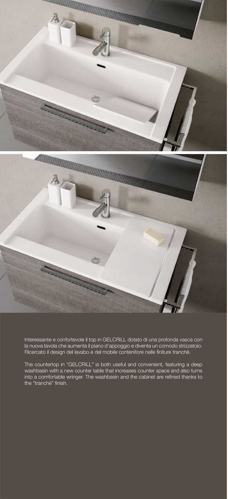 The countertop in GELCRILL is both useful and convenient, featuring a deep washbasin with a new counter table that increases