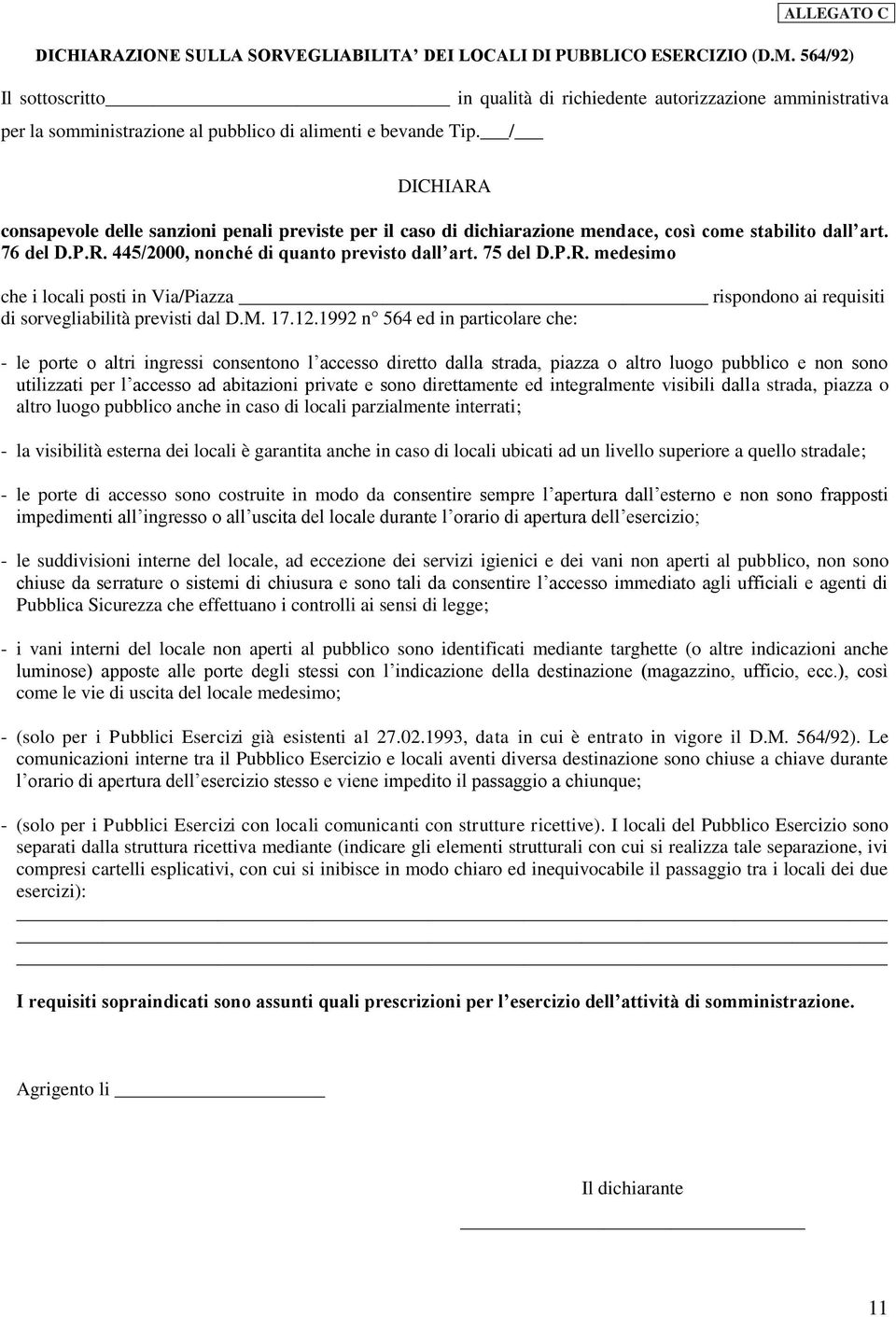 / consapevole delle sanzioni penali previste per il caso di dichiarazione mendace, così come stabilito dall art. 76 del D.P.R.