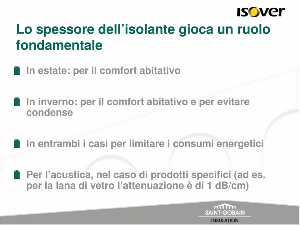 condense In entrambi i casi per limitare i consumi energetici Per l