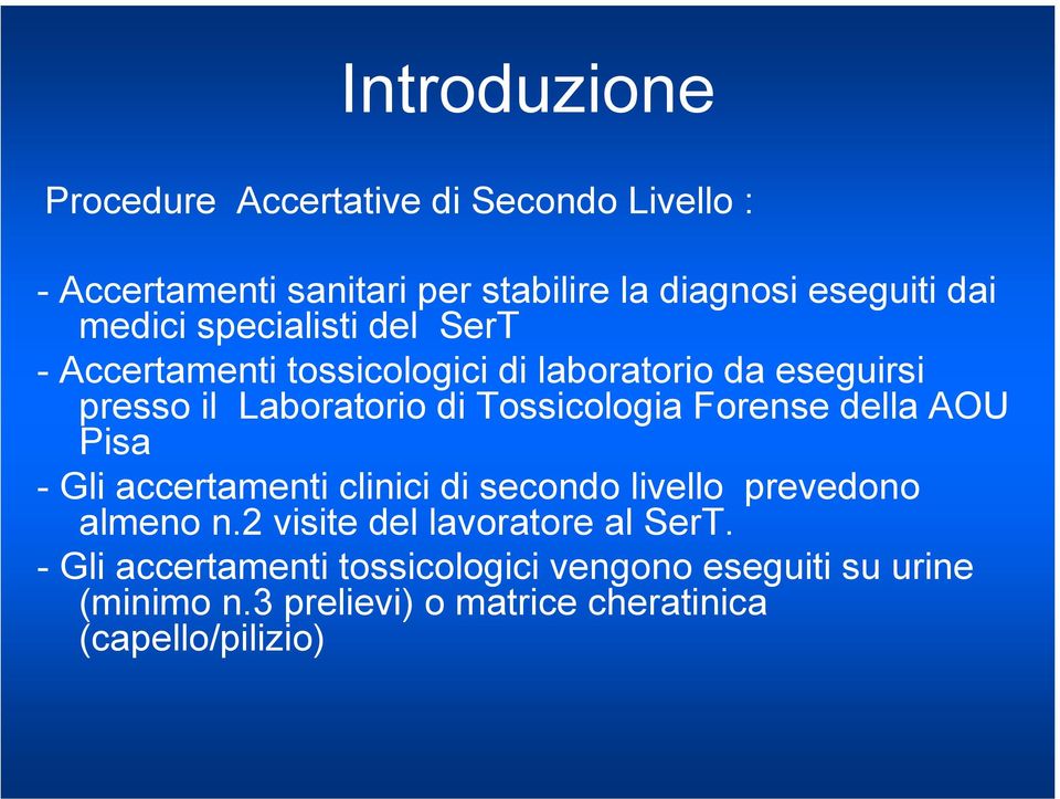 Tossicologia Forense della AOU Pisa - Gli accertamenti clinici di secondo livello prevedono almeno n.