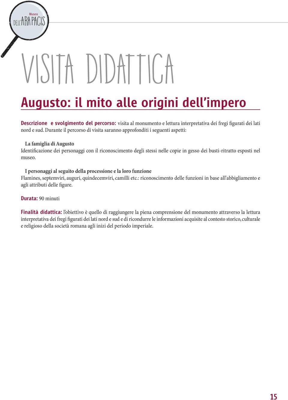 busti-ritratto esposti nel museo. I personaggi al seguito della processione e la loro funzione Flamines, septemviri, auguri, quindecemviri, camilli etc.