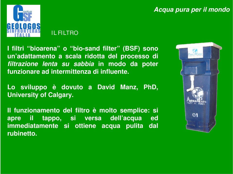 Lo sviluppo è dovuto a David Manz, PhD, University of Calgary.