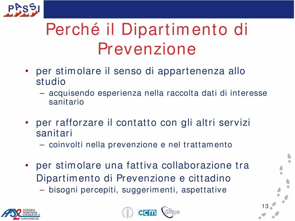 gli altri servizi sanitari coinvolti nella prevenzione e nel trattamento per stimolare una