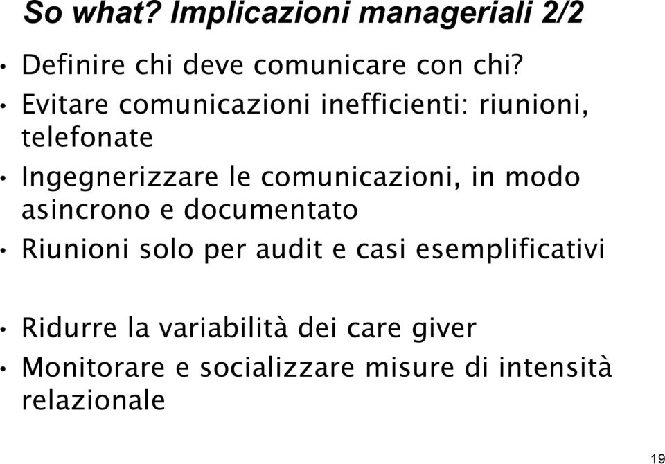 comunicazioni, in modo asincrono e documentato Riunioni solo per audit e casi