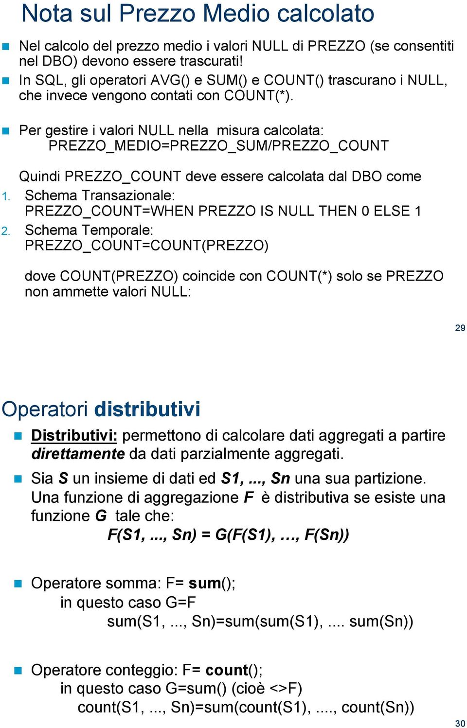 ! Per gestire i valori NULL nella misura calcolata: PREZZO_MEDIO=PREZZO_SUM/PREZZO_COUNT Quindi PREZZO_COUNT deve essere calcolata dal DBO come 1.