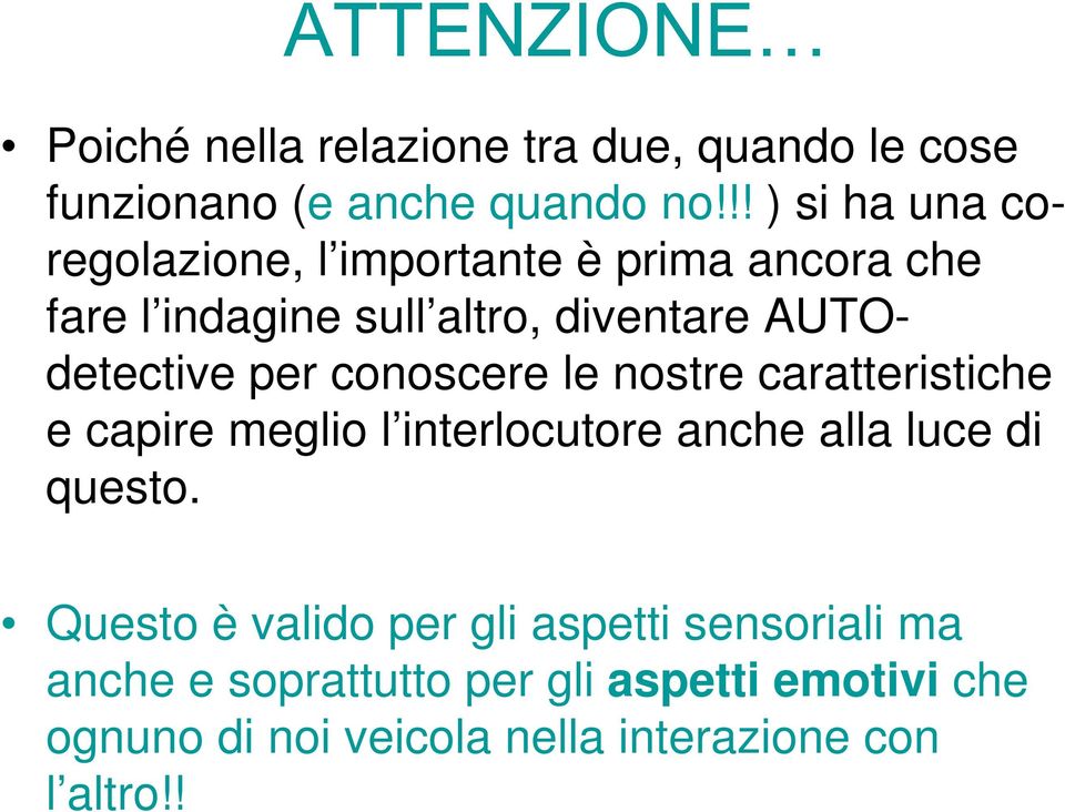 AUTOdetective per conoscere le nostre caratteristiche e capire meglio l interlocutore anche alla luce di questo.