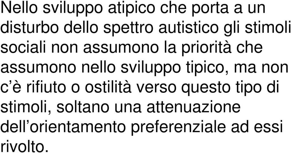 sviluppo tipico, ma non c è rifiuto o ostilità verso questo tipo di