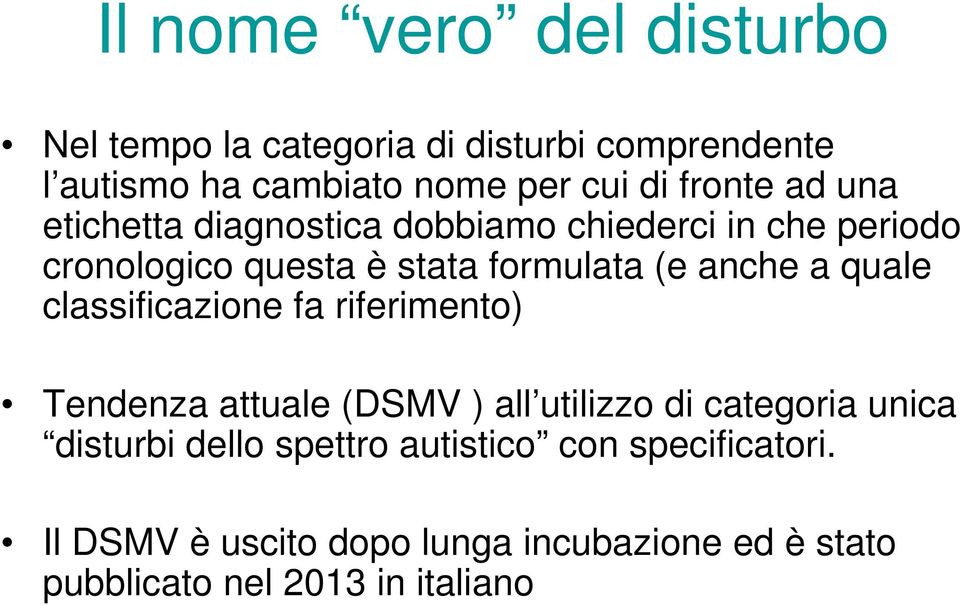 anche a quale classificazione fa riferimento) Tendenza attuale (DSMV ) all utilizzo di categoria unica disturbi