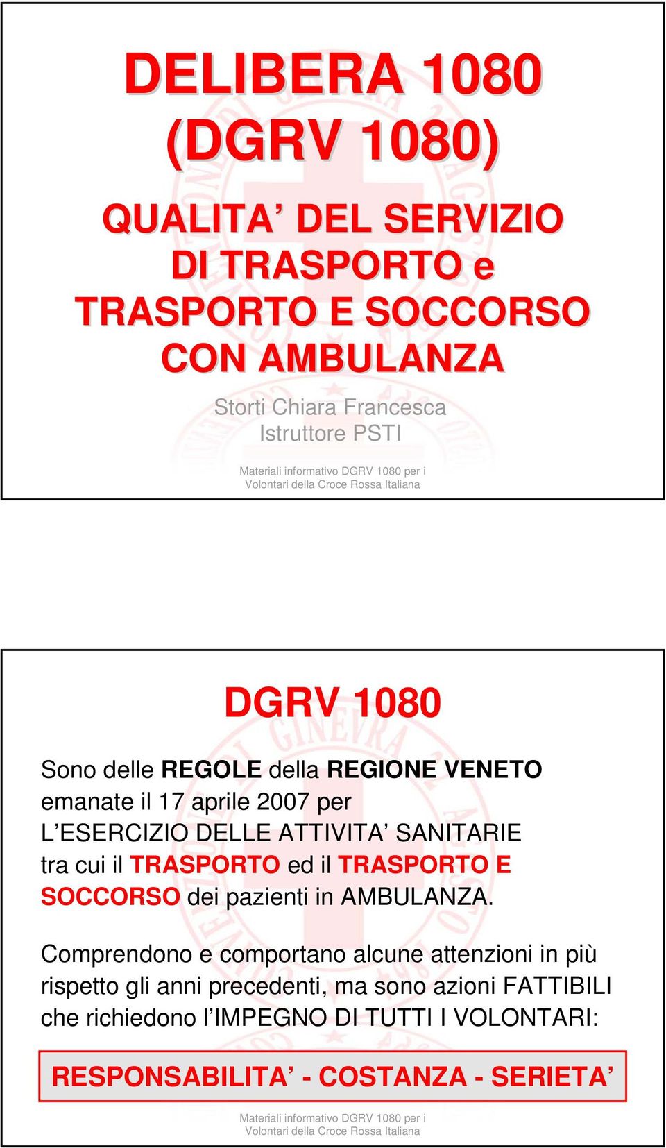 SANITARIE tra cui il TRASPORTO ed il TRASPORTO E SOCCORSO dei pazienti in AMBULANZA.