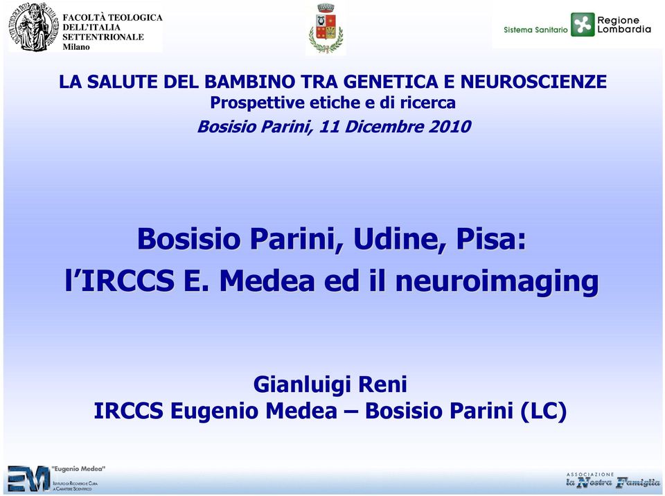 Dicembre 2010 Bosisio Parini,, Udine, Pisa: l IRCCS E.