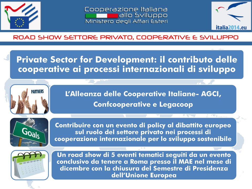 sul ruolo del settore privato nei processi di cooperazione internazionale per lo sviluppo sostenibile Un road show di 5 eventi tematici