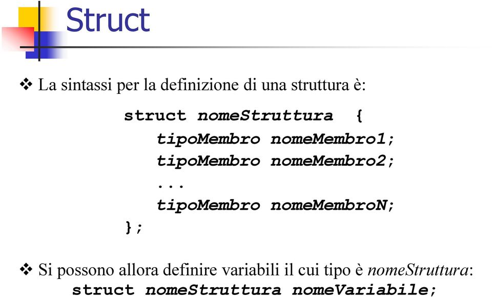 .. tipomembro nomemembron; }; Si possono allora definire