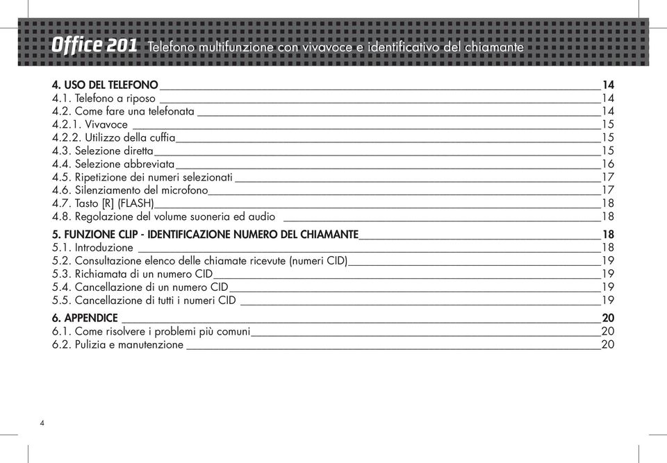 4.8. Regolazione del volume suoneria ed audio 18 5. FUNZIONE CLIP - IDENTIFICAZIONE NUMERO DEL CHIAMANTE 18 5.1. Introduzione 18 5.2.